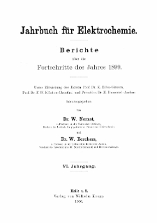 Jahrbuch für Elektrochemie : Berichte über die Fortschritte des Jahres 1899