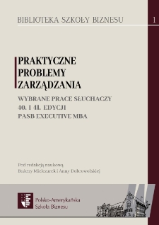 Praktyczne problemy zarządzania. Wybrane prace słuchaczy 40. i 41. edycji PASB Executive MBA