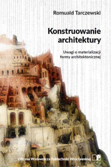 Konstruowanie architektury : uwagi o materializacji formy architektonicznej