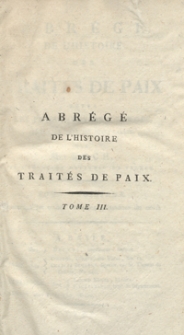 Abrégée De L’Histoire Des Traités De Paix Entre Les Puissances De L'Europe Depuis La Paix De Westphalie [...]. T. 3