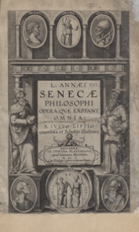 L[ucii] Annaei Senecae Philosophi Opera Quae Extant Omnia [...]