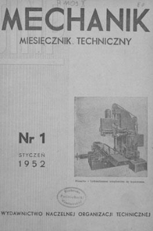 Mechanik : miesięcznik techniczny : organ Stowarzyszenia Inżynier&oacute;w i Technik&oacute;w Mechanik&oacute;w Polskich, Rok XXV, Styczeń 1952, Zeszyt 1