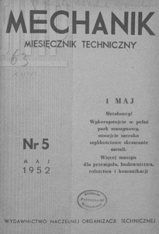 Mechanik : miesięcznik techniczny : organ Stowarzyszenia Inżynierów i Techników Mechaników Polskich, Rok XXV, Maj 1952, Zeszyt 5