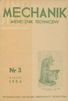 Mechanik : miesięcznik techniczny : organ Stowarzyszenia Inżynierów i Techników Mechaników Polskich, Rok XXVII, Marzec 1954, Zeszyt 3