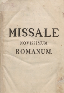 Missale Romanum Ex Decreto Sacrosancti Concilii Tridentini Restitutum [....] Et A Subsequentibus Summis Pontificibus Usque Ad [...] Clementem XII Auctum, In Quo Missae Dioecesi Wratislaviensi Propriae Ad Majorem Celebrantium Commoditatem In Extenso Continentur