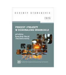 Spis treści [Procesy i projekty w doskonaleniu organizacji / red. R. Brajer-Marczak, A. Marciszewska. - Wrocław, 2025]