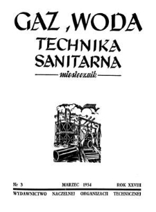 Gaz, Woda i Technika Sanitarna : miesięcznik : Organ Stowarzyszenia Naukowo-Technicznego Inżynierów i Techników Sanitarnych, Ogrzewnictwa, Gazownictwa i Terenów Zielonych. R. XXVIII, marzec 1954, nr 3
