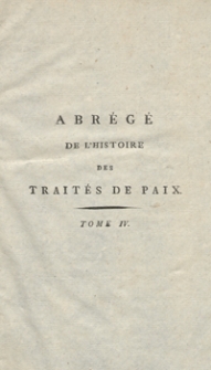 Abrégée De L’Histoire Des Traités De Paix Entre Les Puissances De L'Europe Depuis La Paix De Westphalie [...]. T. 4