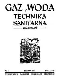 Gaz, Woda i Technika Sanitarna : miesięcznik : Organ Stowarzyszenia Naukowo-Technicznego Inżynier&oacute;w i Technik&oacute;w Sanitarnych, Ogrzewnictwa, Gazownictwa i Teren&oacute;w Zielonych. R. XXVIII, sierpień 1954, nr 8