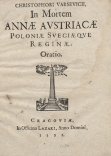 Christophori Varsevicii In Mortem Annae Austriacae Poloniae Sveciaeque Reginae Oratio