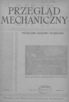 Przegląd Mechaniczny : miesięcznik naukowo-techniczny Stowarzyszenia Inżynier&oacute;w i Technik&oacute;w Mechanik&oacute;w Polskich, Rok XI, Maj 1952, Zeszyt 5