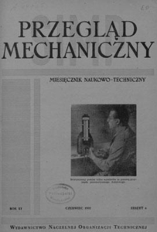 Przegląd Mechaniczny : miesięcznik naukowo-techniczny Stowarzyszenia Inżynier&oacute;w i Technik&oacute;w Mechanik&oacute;w Polskich, Rok XI, Czerwiec 1952, Zeszyt 6