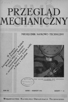 Przegląd Mechaniczny : miesięcznik naukowo-techniczny Stowarzyszenia Inżynier&oacute;w i Technik&oacute;w Mechanik&oacute;w Polskich, Rok XI, Lipiec-Sierpień 1952, Zeszyt 7-8