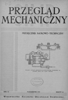 Przegląd Mechaniczny : miesięcznik naukowo-techniczny Stowarzyszenia Inżynier&oacute;w i Technik&oacute;w Mechanik&oacute;w Polskich, Rok XI, Październik 1952, Zeszyt 10