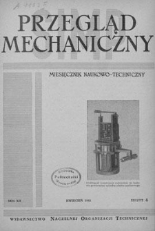 Przegląd Mechaniczny : miesięcznik naukowo-techniczny Stowarzyszenia Inżynier&oacute;w i Technik&oacute;w Mechanik&oacute;w Polskich, Rok XII, Kwiecień 1953, Zeszyt 4