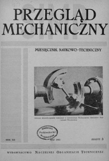 Przegląd Mechaniczny : miesięcznik naukowo-techniczny Stowarzyszenia Inżynier&oacute;w i Technik&oacute;w Mechanik&oacute;w Polskich, Rok XII, Maj 1953, Zeszyt 5