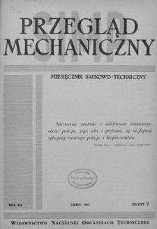 Przegląd Mechaniczny : miesięcznik naukowo-techniczny Stowarzyszenia Inżynier&oacute;w i Technik&oacute;w Mechanik&oacute;w Polskich, Rok XII, Lipiec 1953, Zeszyt 7