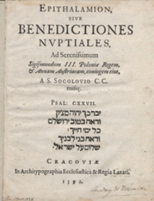 Epithalamion Sive Benedictiones Nuptiales Ad Serenissimum Sigismundum III Poloniae Regem et Annam Austiracam coniugem eius