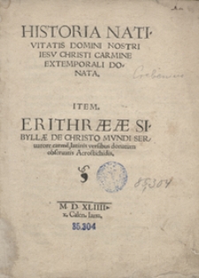 Historia Nativitatis Domini Nostri Iesu Christi Carmine Extemporali Donata; Item Erithraeae Sibyllae De Christo Mundi Servatore carme[n], latinis versibus donatum observatis Acrostichidis