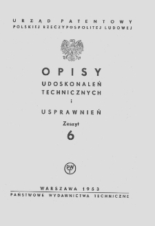 Opisy Udoskonaleń Technicznych i Usprawnień, 1953, zeszyt 6