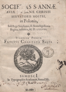 Societas S. Annae Aviae Maternae Christi Servatoris Nostri in Polonia Sub Rege Stephano et Anna Jagiellonia Regina instituta M. D. LXXVIII. – War. B