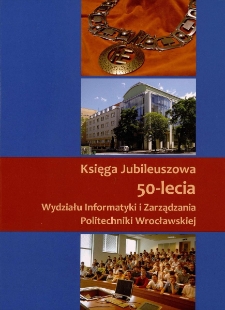 Księga Jubileuszowa 50-lecia Wydziału Informatyki i Zarządzania Politechniki Wrocławskiej