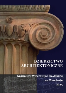 Dziedzictwo architektoniczne. Kości&oacute;ł św. Wincentego i św. Jakuba we Wrocławiu