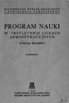 Program nauki w trzyletnich liceach administracyjnych : wydział kolejowy : (tymczasowy)