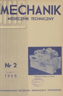 Mechanik : miesięcznik techniczny : organ Stowarzyszenia Inżynier&oacute;w i Technik&oacute;w Mechanik&oacute;w Polskich, Rok XXVIII, Luty 1955, Zeszyt 2