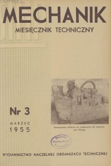 Mechanik : miesięcznik techniczny : organ Stowarzyszenia Naukowo-Technicznego i Technik&oacute;w Mechanik&oacute;w Polskich, Rok XXVIII, Marzec 1955, Zeszyt 3