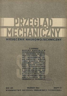 Przegląd Mechaniczny : miesięcznik naukowo-techniczny Stowarzyszenia Inżynier&oacute;w i Technik&oacute;w Mechanik&oacute;w Polskich, Rok XIII, Wrzesień 1954, Zeszyt 9
