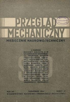 Przegląd Mechaniczny : miesięcznik naukowo-techniczny Stowarzyszenia Inżynier&oacute;w i Technik&oacute;w Mechanik&oacute;w Polskich, Rok XIII, Październik 1954, Zeszyt 10