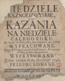 Niedziele Kaznodzieyskie to iest Kazania Na Niedziele Całego Roku