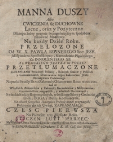 Manna Duszy Albo Cwiczenia się Duchowne, Łacne oraz y Pożyteczne Dla tego, który pragnie szczegulnieyszym sposobem pilnować Modlitwy [...]. Cz. 1, Na Pierwsze trzy Miesiące Roku Styczen, Luty, Marzec. - Wyd. 1 Var. B