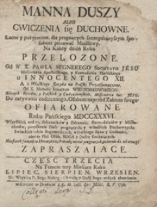 Manna Duszy Albo Cwiczenia się Duchowne, Łacne y pożyteczne Dla pragnących szczegulnieyszym sposobem pilnować Modlitwy [...]. Cz. 3-4. – Wyd. 1 Var. B