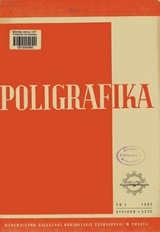 Poligrafika : czasopismo poświęcone zagadnieniom przemysłu graficznego : organ Sekcji Poligraf&oacute;w przy SIMP, styczeń-luty 1955, nr 1