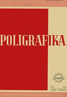Poligrafika : czasopismo poświęcone zagadnieniom przemysłu graficznego : organ Sekcji Poligraf&oacute;w przy SIMP, marzec-kwiecień 1955, nr 2