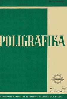 Poligrafika : czasopismo poświęcone zagadnieniom przemysłu graficznego : organ Sekcji Poligraf&oacute;w przy SIMP, maj-czerwiec 1955, nr 3