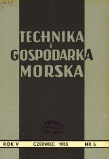 Technika i Gospodarka Morska, Rok V, czerwiec 1955, nr 6 (48)