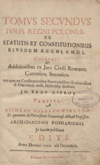 Tomus Secundus Iuris Regni Poloniae Ex Statutis Et Constitutionibus Eiusdem Regni, et M. D. L. Collecti et Additionibus ex Jure Civili Romano, Canonico, Saxonico [...] Jn Tres Libros Partiti [...]