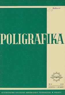 Poligrafika : czasopismo poświęcone zagadnieniom przemysłu graficznego : organ Sekcji Poligraf&oacute;w przy SIMP, listopad-grudzień 1955, nr 6