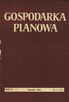 Gospodarka Planowa : Organ Państwowej Komisji Planowania Gospodarczego, Rok X, styczeń 1955, nr 1 (112)