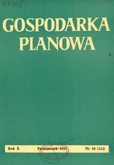 Gospodarka Planowa : Organ Państwowej Komisji Planowania Gospodarczego, Rok X, październik 1955, nr 10 (121)