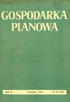Gospodarka Planowa : Organ Państwowej Komisji Planowania Gospodarczego, Rok X, grudzień 1955, nr 12 (123)