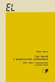 Typy danych w programowaniu strukturalnym : zbi&oacute;r zadań z programowania w języku Pascal
