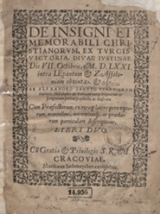 De Insigni Et Memorabili Christianorum Ex Turcis Victoria [...] Die VII Octobris M. D. LXXI intra Lepantum et Zaffaloniam obtenta [...] Libri Duo