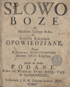 Słowo Boze Na Niedziele Całego Roku Po Rożnych Kościołach Opowiedziane [...]. – Wyd. B