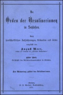 Der Orden der Ursulinerinnen in Schlesien : nach handschriftlichen Aufzeichnungen, Urkunden und Acten