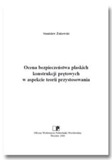 Ocena bezpieczeństwa płaskich konstrukcji prętowych w aspekcie teorii przystosowania