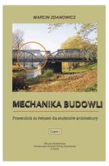 Mechanika budowli : przewodnik do ćwiczeń dla studentów architektury. Cz. 1